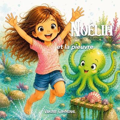 Noélia et la pieuvre, Taschenbuch von Virginie Communal, BoD – Books on Demand – Frankreich, 978-2-322-84372-5