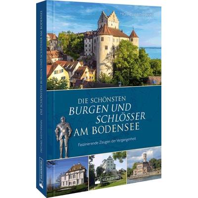 Die schönsten Burgen und Schlösser am Bodensee, Gebundene Ausgabe von Michael Weithmann, Silberburg, 978-3-8425-2415-6