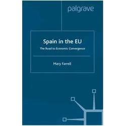 Spain in the E.U. The Road to Economic Convergenc, Fachbücher von M. Farrell, M Farrell
