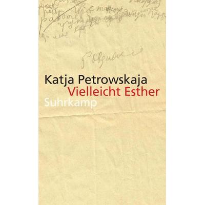 Vielleicht Esther, Taschenbuch von Katja Petrowskaja, Suhrkamp