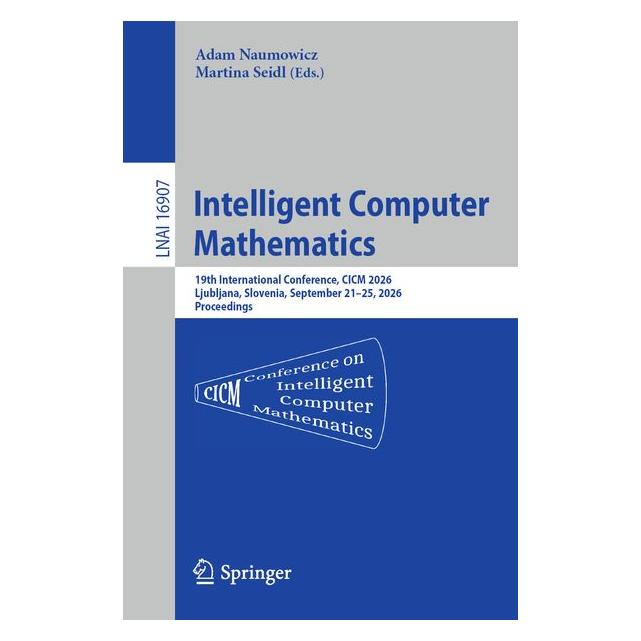 Springer Intelligent Computer Mathematics (Englisch, Adam Naumowicz, Martina Seidl) (73806807)
