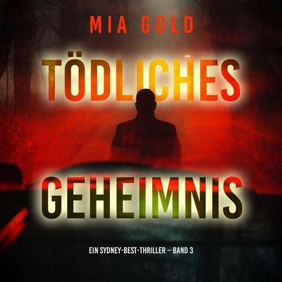 Tödliches Geheimnis (Ein Sydney-Best-Thriller – Band 3) - Mia Gold, Audio, 9798261407737