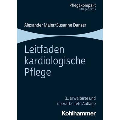 Leitfaden kardiologische Pflege, Taschenbuch von Alexander Maier,Susanne Danzer, Kohlhammer, 978-3-17-041286-6