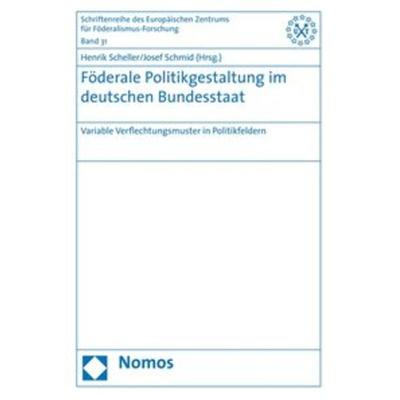 Föderale Politikgestaltung im deutschen Bundesstaat, Taschenbuch von Henrik Scheller,Josef Schmid, Nomos, 978-3-8329-3880-2