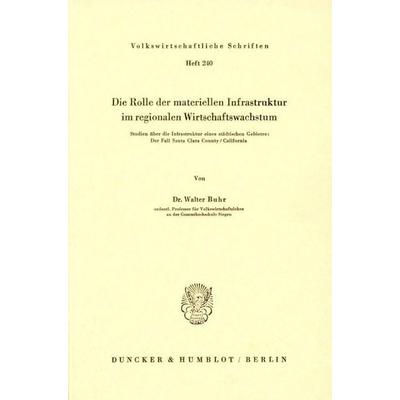 Die Rolle der materiellen Infrastruktur im regionalen Wirtschaftswachstum., Taschenbuch von Walter Buhr, Duncker & Humblot, 978-3-428-03570-0