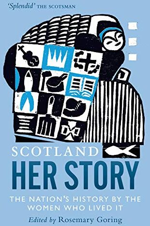 Rosemary Goring - Scotland: Her Story: The Nation's History by the Women Who Lived It - Preis vom 09.10.2026 07:28:09 h
