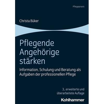 Pflegende Angehörige stärken, Taschenbuch von Christa Büker, Kohlhammer, 978-3-17-038686-0