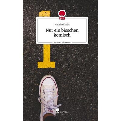 Nur ein bisschen komisch. Life is a Story - story.one, Gebundene Ausgabe von Natalie Krebs, Story.one publishing, 978-3-7115-3439-2