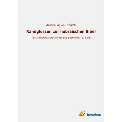 Randglossen zur hebräischen Bibel, Taschenbuch von Arnold Bogumil Ehrlich, Literaricon, 978-3-96506-541-3