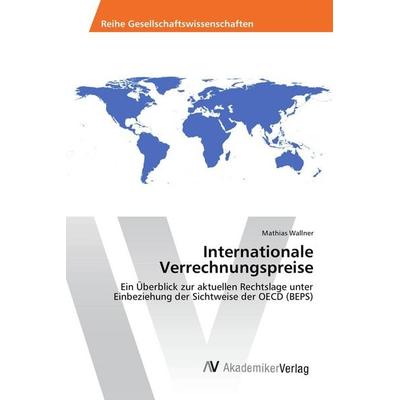Internationale Verrechnungspreise, Taschenbuch von Mathias Wallner, AV Akademikerverlag, 978-3-639-86969-9
