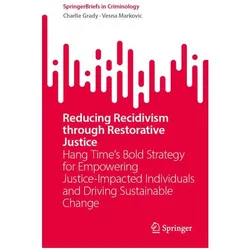 Reducing Recidivism through Restorative Justice, Fachbücher von Charlie Grady, Vesna Markovic