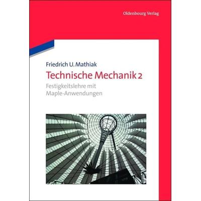 Festigkeitslehre mit Maple-Anwendungen, Gebundene Ausgabe von Friedrich U. Mathiak, De Gruyter Mouton, 978-3-486-73570-3