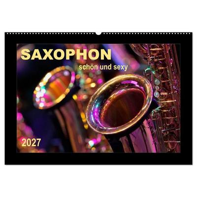 Saxophon - schön und sexy (Wandkalender 2027 DIN A2 quer), CALVENDO Monatskalender