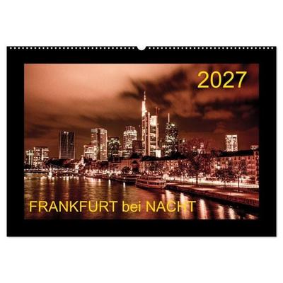 Frankfurt bei Nacht 2027 (Wandkalender 2027 DIN A2 quer), CALVENDO Monatskalender