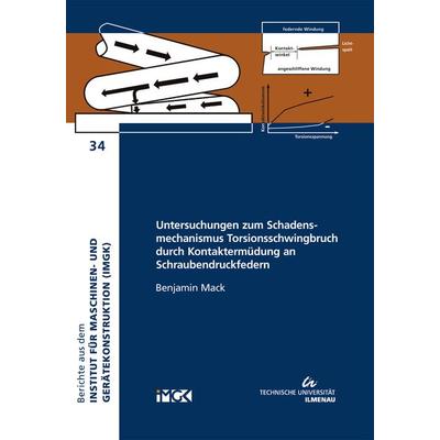 Untersuchungen zum Schadensmechanismus Torsionsschwingbruch durch Kontaktermüdung an Schraubendruckfedern, Taschenbuch von Benjamin Mack, TU Ilmenau
