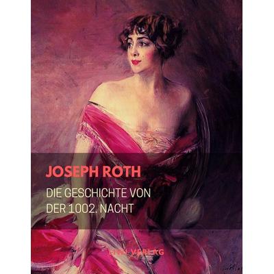 Die Geschichte von der 1002. Nacht, Taschenbuch von Joseph Roth, Liwi Literatur- Und Wissenschaftsverlag, 978-3-96542-178-3