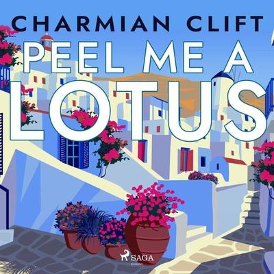 Peel Me a Lotus - Charmian Clift, Audio, 9788728024584