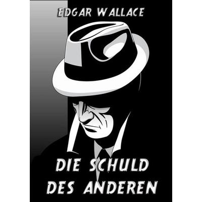 Die Schuld des anderen, Taschenbuch von Edgar Wallace, Jazzybee Verlag, 978-3-8496-8774-8