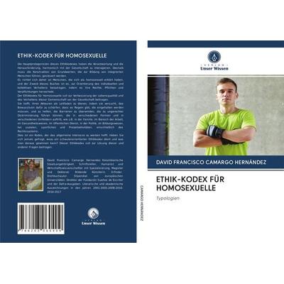Ethik-Kodex für Homosexuelle, Taschenbuch von David Francisco Camargo Hernández, Verlag Unser Wissen, 978-620-3-06040-9