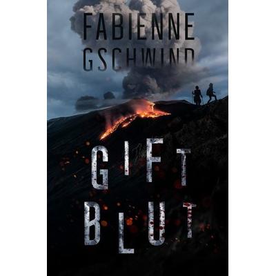 Giftblut, Taschenbuch von Fabienne Gschwind, Epubli, 978-3-7575-0598-1