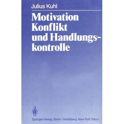 Motivation, Konflikt und Handlungskontrolle, Taschenbuch von J. Kuhl, Springer Berlin, 978-3-642-69099-0