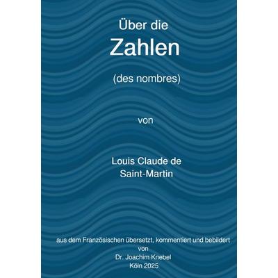 Über die Zahlen, Taschenbuch von Louis Claude de Saint-Martin, Epubli, 978-3-8197-1637-9