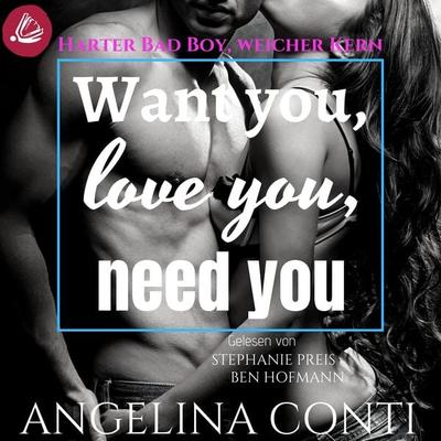 Want you, love you, need you: Harter Bad Boy, weicher Kern (GiB 2) - Angelina Conti, Audio, 4066339019423