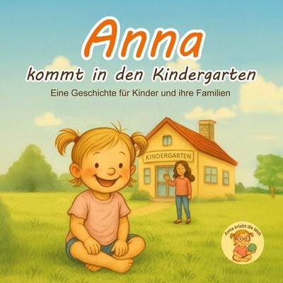 Anna kommt in den Kindergarten, Taschenbuch von Katharina Sophia Lichte, BoD – Books on Demand, 978-3-8192-1088-4