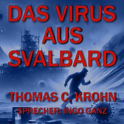 Das Virus aus Svalbard - Thomas C. Krohn, Audio, 4069828884403