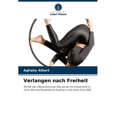 Verlangen nach Freiheit, Taschenbuch von Aghaby Albert, Verlag Unser Wissen, 978-620-6-88043-1