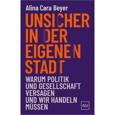 Unsicher in der eigenen Stadt, Gebundene Ausgabe von Alina Cara Beyer, Gräfe und Unzer Verlag GmbH, 978-3-7589-0403-5