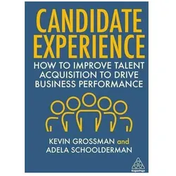 Candidate Experience, Fachbücher von Kevin W. Grossman, Adela Schoolderman