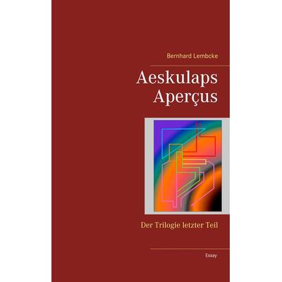 Aeskulaps Aperçus, Gebundene Ausgabe von Bernhard Lembcke, BoD – Books on Demand, 978-3-7460-3342-6