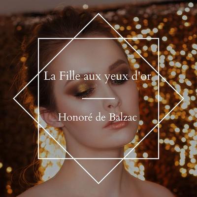 La Fille aux yeux d'or - Honore de Balzac, Audio, 4061707446115