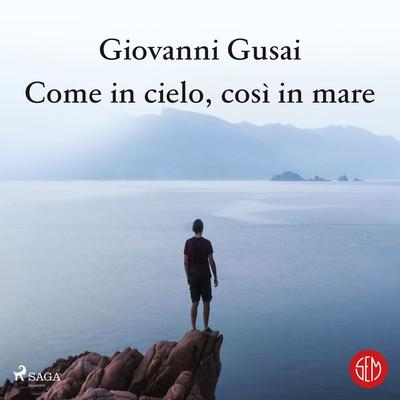Come in cielo, così in mare - Giovanni Gusai, Audio, 9788728496275