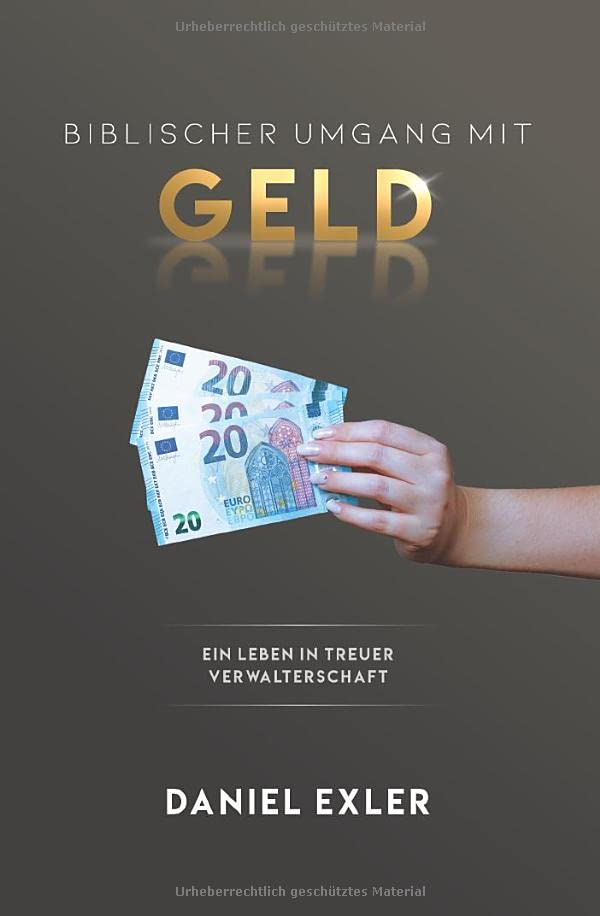 Daniel Exler - Biblischer Umgang mit Geld: Ein Leben in treuer Verwalterschaft - Preis vom 16.10.2026 11:41:07 h