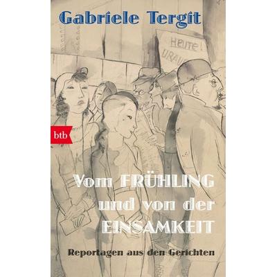 Vom Frühling und von der Einsamkeit, Taschenbuch von Gabriele Tergit, btb, 978-3-442-77251-3