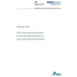 Homogenisierung lokaler Prozesscharakteristika für das Laserstrahlschmelzen, Fachbücher von Sebastian Rott