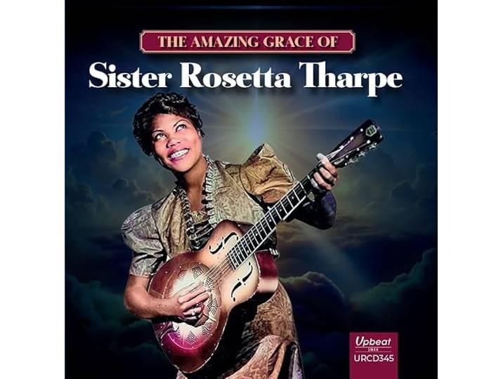 The Amazing Grace of Sister Rosetta Tharpe