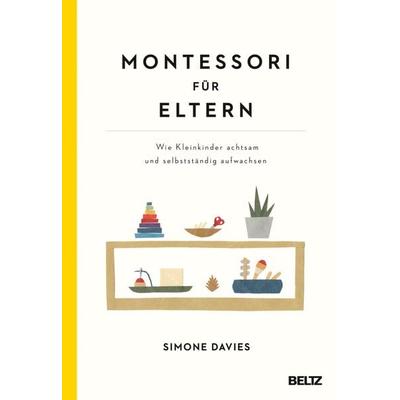 Montessori für Eltern, Taschenbuch von Simone Davies, Beltz Verlagsgruppe GmbH & Co. KG, 978-3-407-86612-7