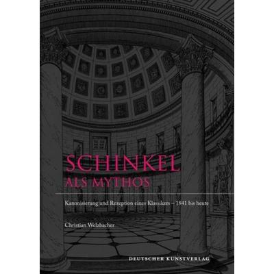 Schinkel als Mythos, Taschenbuch von Christian Welzbacher, Deutscher Kunstverlag, 978-3-422-07126-1