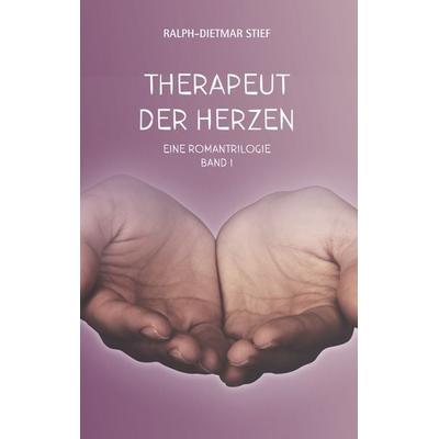 Therapeut der Herzen, Taschenbuch von Ralph-Dietmar Stief, BoD – Books on Demand, 978-3-7504-9120-5