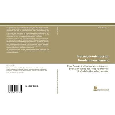 Netzwerk-orientiertes Kundenmanagement, Taschenbuch von Marcel van Lier, Südwestdeutscher Verlag für Hochschulschriften, 978-3-8381-0662-5