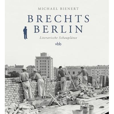 Brechts Berlin, Gebundene Ausgabe von Michael Bienert, Verlag für Berlin-Brandenburg, 978-3-947215-27-0