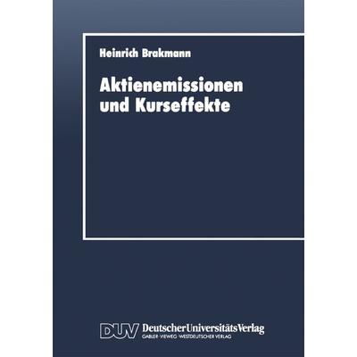 Aktienemissionen und Kurseffekte, Taschenbuch von Heinrich Brakmann, Betriebswirtschaftlicher Verlag Gabler, 978-3-8244-0144-4