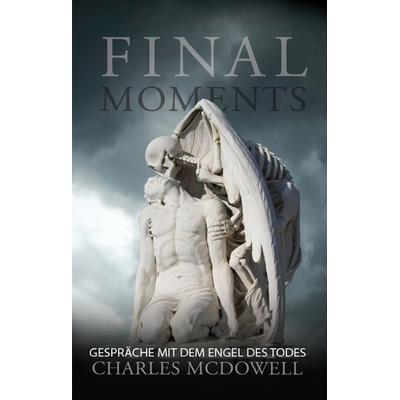 Final Moments, Taschenbuch von Charles McDowell, Rediroma-Verlag, 978-3-96103-487-1