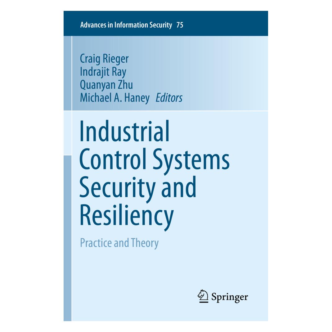 Springer Industrial Control Systems Security and Resiliency (Englisch, Softcover, Craig Rieger, Indrajit, Michael A. Haney, Quanyan, Quanyan Zhu, Ray, Zhu et al) (56162356)