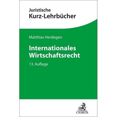 Internationales Wirtschaftsrecht, Taschenbuch von Matthias Herdegen, C.H. Beck, 978-3-406-79698-2