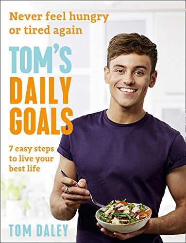 Tom Daley - Tom's Daily Goals: Never Feel Hungry or Tired Again - Preis vom 10.10.2026 11:48:34 h