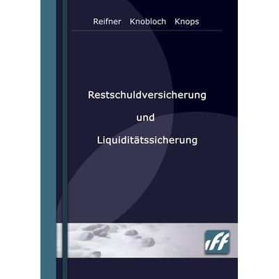 Restschuldversicherung und Liquiditätssicherung, Gebundene Ausgabe von Udo Reifner,Michael Knobloch,Kai-Oliver Knops, BoD – Books on Demand,